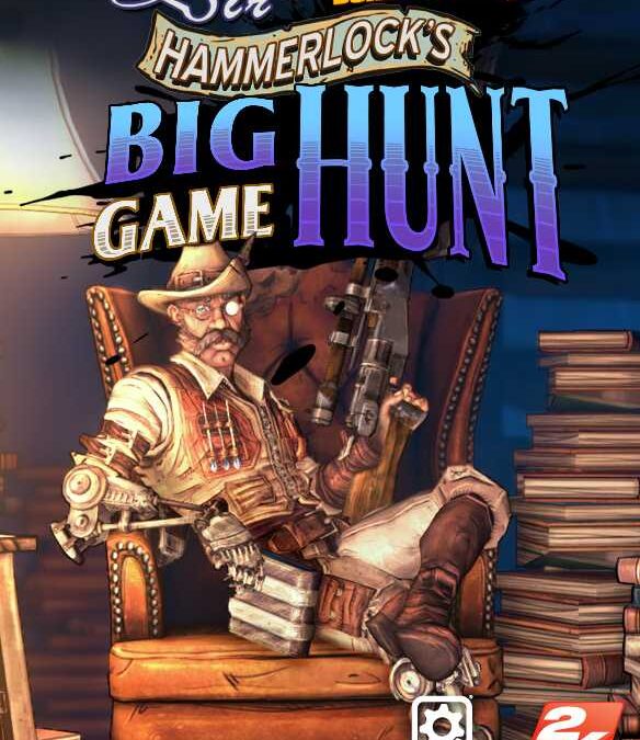 Borderlands 2: Sir Hammerlock’s Big Game Hunt