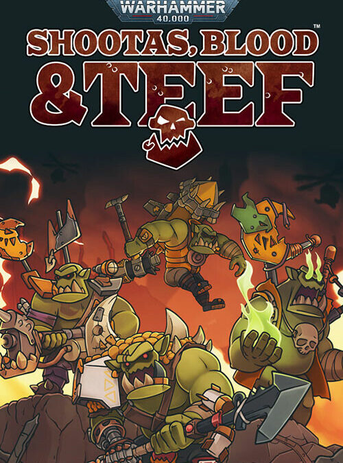 Warhammer 40,000: Shootas, Blood & Teef