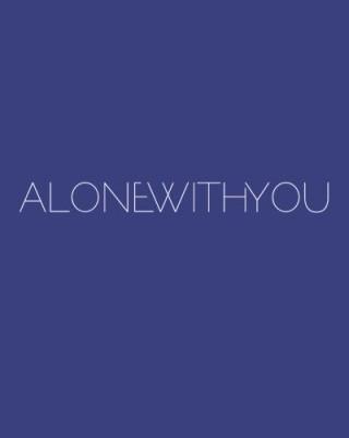 Alone With You