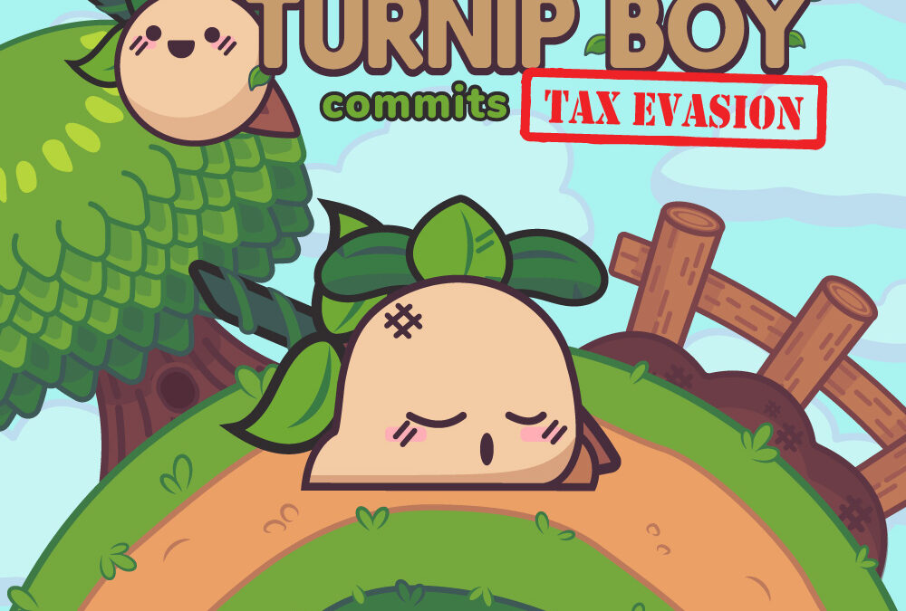 Turnip Boy Commits Tax Evasion