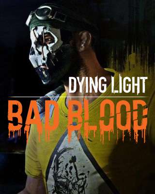 Dying Light: Bad Blood