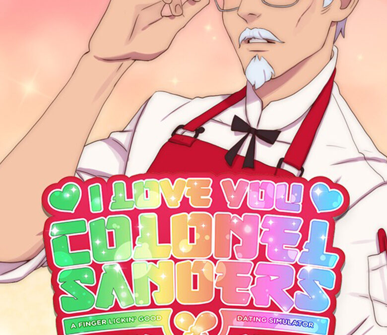 I Love You, Colonel Sanders! A Finger Lickin’ Good Dating Simulator